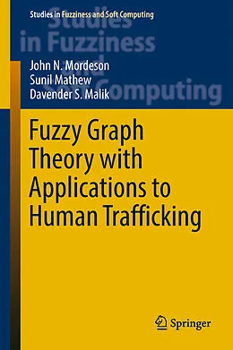 E-Book (pdf) Fuzzy Graph Theory with Applications to Human Trafficking von John N. Mordeson, Sunil Mathew, Davender S. Malik