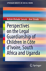 Couverture cartonnée Perspectives on the Legal Guardianship of Children in Côte d'Ivoire, South Africa, and Uganda de Rofiah Ololade Sarumi, Ann Strode