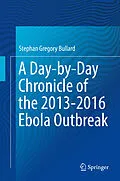 E-Book (pdf) A Day-by-Day Chronicle of the 2013-2016 Ebola Outbreak von Stephan Gregory Bullard