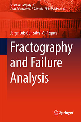 Livre Relié Fractography and Failure Analysis de Jorge Luis González-Velázquez