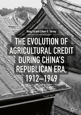 eBook (pdf) The Evolution of Agricultural Credit during China's Republican Era, 1912-1949 de Hong Fu, Calum G. Turvey