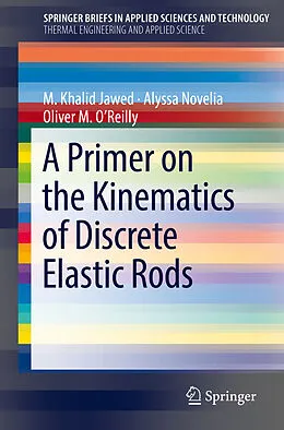 Kartonierter Einband A Primer on the Kinematics of Discrete Elastic Rods von M. Khalid Jawed, Alyssa Novelia, Oliver M. O'Reilly