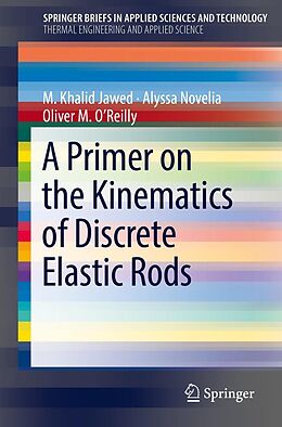 E-Book (pdf) A Primer on the Kinematics of Discrete Elastic Rods von M. Khalid Jawed, Alyssa Novelia, Oliver M. O'Reilly