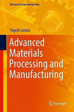 E-Book (pdf) Advanced Materials Processing and Manufacturing von Yogesh Jaluria