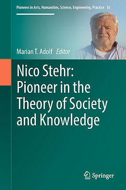 E-Book (pdf) Nico Stehr: Pioneer in the Theory of Society and Knowledge von 