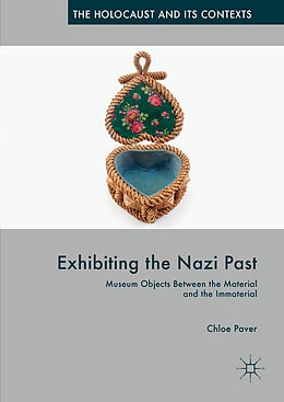 Livre Relié Exhibiting the Nazi Past de Chloe Paver