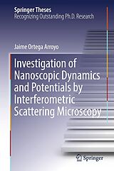 eBook (pdf) Investigation of Nanoscopic Dynamics and Potentials by Interferometric Scattering Microscopy de Jaime Ortega Arroyo