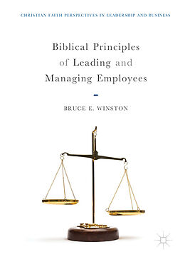 Fester Einband Biblical Principles of Leading and Managing Employees von Bruce E. Winston
