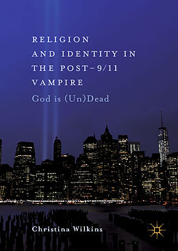 Fester Einband Religion and Identity in the Post-9/11 Vampire von Christina Wilkins