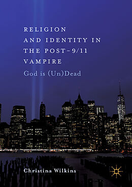 eBook (pdf) Religion and Identity in the Post-9/11 Vampire de Christina Wilkins