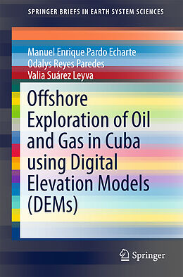 Kartonierter Einband Offshore Exploration of Oil and Gas in Cuba using Digital Elevation Models (DEMs) von Manuel Enrique Pardo Echarte, Odalys Reyes Paredes, Valia Suárez Leyva