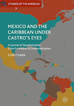 Livre Relié Mexico and the Caribbean Under Castro's Eyes de Colin Clarke