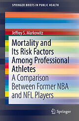 Couverture cartonnée Mortality and Its Risk Factors Among Professional Athletes de Jeffrey S. Markowitz