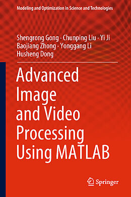 eBook (pdf) Advanced Image and Video Processing Using MATLAB de Shengrong Gong, Chunping Liu, Yi Ji