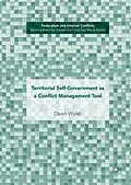 E-Book (pdf) Territorial Self-Government as a Conflict Management Tool von Dawn Walsh