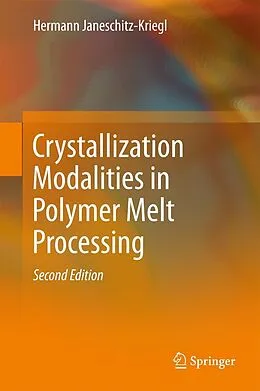 E-Book (pdf) Crystallization Modalities in Polymer Melt Processing von Hermann Janeschitz-Kriegl