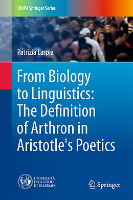 E-Book (pdf) From Biology to Linguistics: The Definition of Arthron in Aristotle's Poetics von Patrizia Laspia