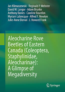 Livre Relié Aleocharine Rove Beetles of Eastern Canada (Coleoptera, Staphylinidae, Aleocharinae): A Glimpse of Megadiversity de Jan Klimaszewski, Anthony Davies, Reginald P. Webster