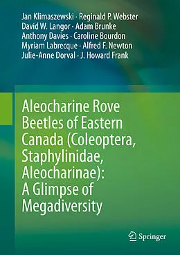 E-Book (pdf) Aleocharine Rove Beetles of Eastern Canada (Coleoptera, Staphylinidae, Aleocharinae): A Glimpse of Megadiversity von Jan Klimaszewski, J. Howard Frank, Reginald P. Webster