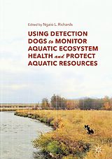 eBook (pdf) Using Detection Dogs to Monitor Aquatic Ecosystem Health and Protect Aquatic Resources de 