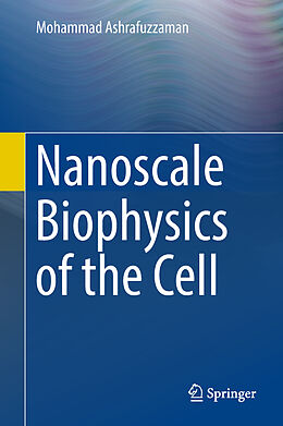Fester Einband Nanoscale Biophysics of the Cell von Mohammad Ashrafuzzaman