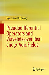 E-Book (pdf) Pseudodifferential Operators and Wavelets over Real and p-adic Fields von Nguyen Minh Chuong