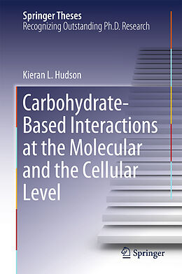 Livre Relié Carbohydrate-Based Interactions at the Molecular and the Cellular Level de Kieran L. Hudson