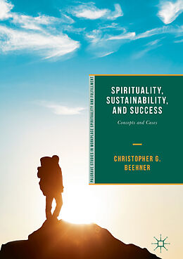 Fester Einband Spirituality, Sustainability, and Success von Christopher G. Beehner
