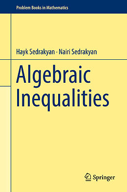 Livre Relié Algebraic Inequalities de Nairi Sedrakyan, Hayk Sedrakyan