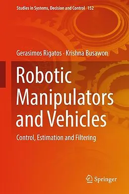 E-Book (pdf) Robotic Manipulators and Vehicles von Gerasimos Rigatos, Krishna Busawon
