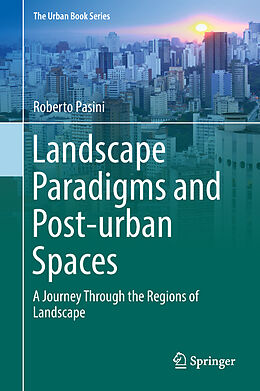 Livre Relié Landscape Paradigms and Post-urban Spaces de Roberto Pasini