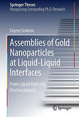 E-Book (pdf) Assemblies of Gold Nanoparticles at Liquid-Liquid Interfaces von Evgeny Smirnov