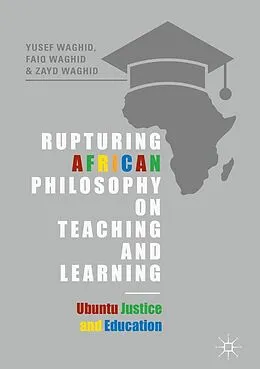E-Book (pdf) Rupturing African Philosophy on Teaching and Learning von Yusef Waghid, Faiq Waghid, Zayd Waghid