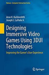 eBook (pdf) Designing Immersive Video Games Using 3DUI Technologies de Arun K. Kulshreshth, Joseph J. LaViola Jr.