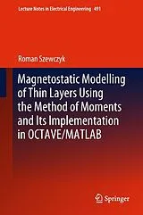 E-Book (pdf) Magnetostatic Modelling of Thin Layers Using the Method of Moments And Its Implementation in OCTAVE/MATLAB von Roman Szewczyk