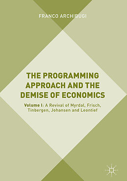 Livre Relié The Programming Approach and the Demise of Economics de Franco Archibugi