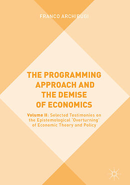 Livre Relié The Programming Approach and the Demise of Economics de Franco Archibugi