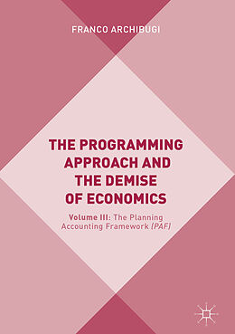 Livre Relié The Programming Approach and the Demise of Economics de Franco Archibugi