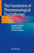 E-Book (pdf) The Foundations of Phenomenological Psychotherapy von Giampiero Arciero, Guido Bondolfi, Viridiana Mazzola