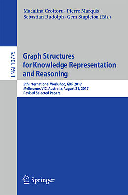 Kartonierter Einband Graph Structures for Knowledge Representation and Reasoning von 