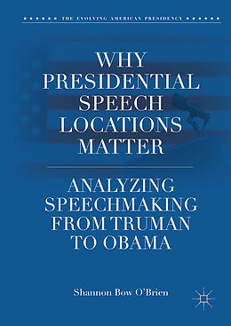 Livre Relié Why Presidential Speech Locations Matter de Shannon Bow O'Brien