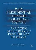 E-Book (pdf) Why Presidential Speech Locations Matter von Shannon Bow O'Brien
