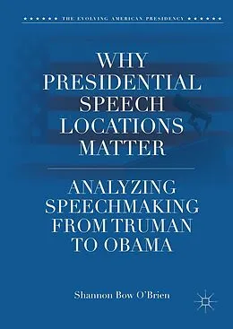 E-Book (pdf) Why Presidential Speech Locations Matter von Shannon Bow O'Brien