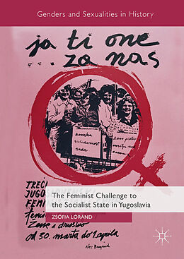 Livre Relié The Feminist Challenge to the Socialist State in Yugoslavia de Zsófia Lóránd