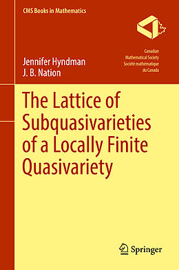 eBook (pdf) The Lattice of Subquasivarieties of a Locally Finite Quasivariety de Jennifer Hyndman, J. B. Nation