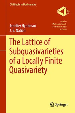 E-Book (pdf) The Lattice of Subquasivarieties of a Locally Finite Quasivariety von Jennifer Hyndman, J. B. Nation