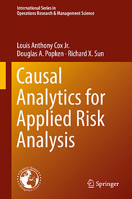 Livre Relié Causal Analytics for Applied Risk Analysis de Louis Anthony Cox Jr., Richard X. Sun, Douglas A. Popken