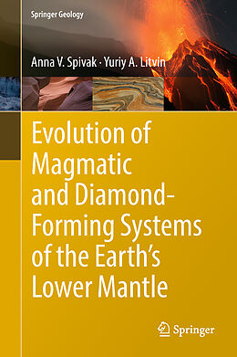 Livre Relié Evolution of Magmatic and Diamond-Forming Systems of the Earth's Lower Mantle de Yuriy A. Litvin, Anna V. Spivak