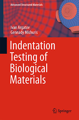Fester Einband Indentation Testing of Biological Materials von Gennady Mishuris, Ivan Argatov