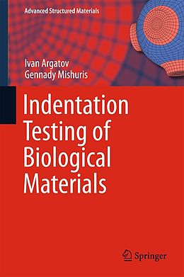 E-Book (pdf) Indentation Testing of Biological Materials von Ivan Argatov, Gennady Mishuris